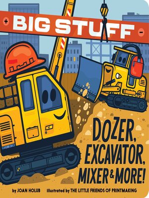 cover image of Big Stuff Dozer, Excavator, Mixer & More!